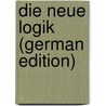 Die Neue Logik (German Edition) door Wallach Hans