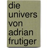 Die Univers Von Adrian Frutiger by Friedrich Friedl