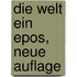 Die Welt Ein Epos, Neue Auflage