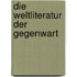 Die Weltliteratur der Gegenwart