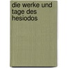 Die Werke Und Tage Des Hesiodos door August Steitz