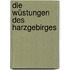 Die Wüstungen Des Harzgebirges