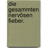 Die gesammten nervösen Fieber. door Ernst Daniel August Bartels