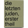 Die letzten Juden, Erster Theil door Josef Samuel Tauber