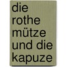 Die rothe Mütze und die Kapuze door Karl Gutzkow