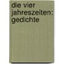 Die vier Jahreszeiten: Gedichte