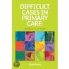 Difficult Cases in Primary Care door Samar Razaq