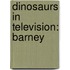 Dinosaurs in Television: Barney