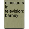 Dinosaurs in Television: Barney door Books Llc