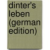 Dinter's Leben (German Edition) door Friedrich Dinter Gustav