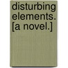 Disturbing Elements. [A novel.] door Mabel Bradley