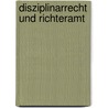 Disziplinarrecht Und Richteramt by Claudius Fischer