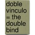 Doble Vinculo = The Double Bind