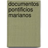 Documentos Pontificios Marianos door José Martinez Puche