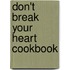 Don't Break Your Heart Cookbook