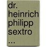 Dr. Heinrich Philipp Sextro ... door J.G. E. Friedrich Rupstein