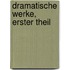 Dramatische Werke, Erster Theil