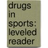 Drugs in Sports: Leveled Reader