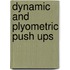 Dynamic and Plyometric Push Ups