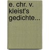 E. Chr. V. Kleist's Gedichte... door Ewald Christian Von Kleist