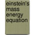 Einstein's Mass Energy Equation