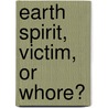 Earth Spirit, Victim, or Whore? door Nancy McCombs