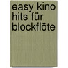 Easy Kino Hits für Blockflöte door Vahid Matejko