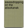 Eavesdropping on the Atisokanak door Bernadette M. Friedmann-Conrad