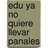 Edu Ya No Quiere Llevar Panales by Linne Bie