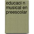 Educaci N Musical En Preescolar