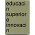 Educaci N Superior E Innovaci N