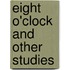 Eight O'Clock and Other Studies