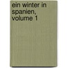 Ein Winter In Spanien, Volume 1 door Friedrich Wilhelm Hackländer