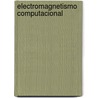 Electromagnetismo Computacional by Jos Manuel Taboada Varela