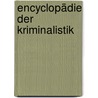 Encyclopädie der Kriminalistik door Gross Hanns