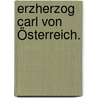 Erzherzog Carl von Österreich. door Eduard Duller