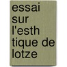 Essai Sur L'Esth Tique de Lotze door Am D.E. Matagrin