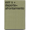 Estr S + DePorte= Afrontamiento door Mercedes Soria S. Nchez