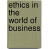 Ethics in the World of Business door David Braybrooke