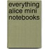Everything Alice Mini Notebooks
