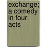 Exchange; a Comedy in Four Acts door Nathan Appleton