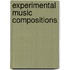 Experimental music compositions