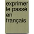 Exprimer le passé en français