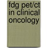 Fdg Pet/ct In Clinical Oncology by Stanley J. Goldsmith
