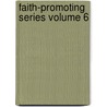 Faith-Promoting Series Volume 6 door Lewis Benajah Allyn