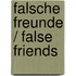 Falsche Freunde / False Friends