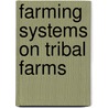 Farming Systems on Tribal Farms door Shalini Raghav
