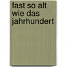 Fast So Alt Wie Das Jahrhundert door Julius Posener