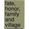 Fate, Honor, Family and Village by Rudolph M. Bell