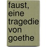 Faust, Eine Tragedie Von Goethe by Johann Wolfgang von Goethe